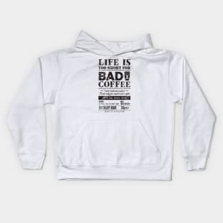 Bad Coffee. Life is too short for it Kids Hoodie